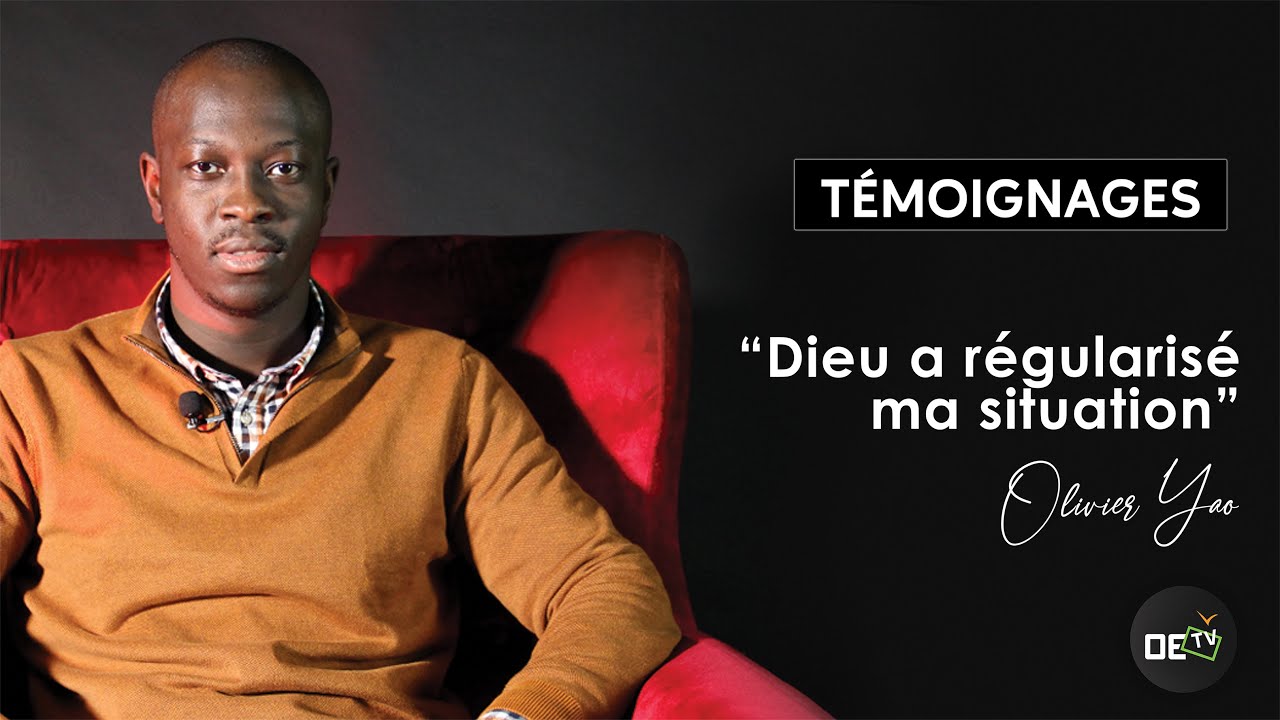 Dieu a régularisé ma situation - Olivier Yao - TÉMOIGNAGES