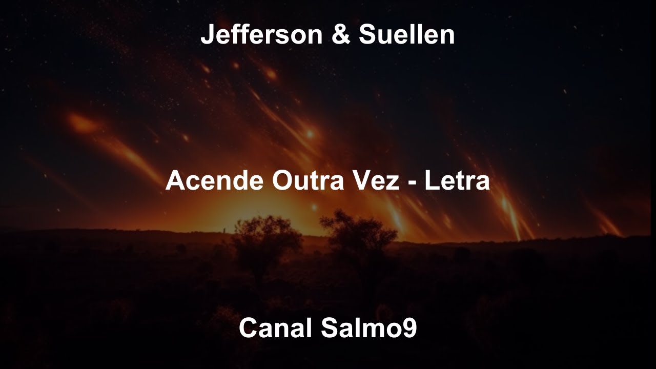 Acende Outra Vez - Jefferson & Suellen (Letra)