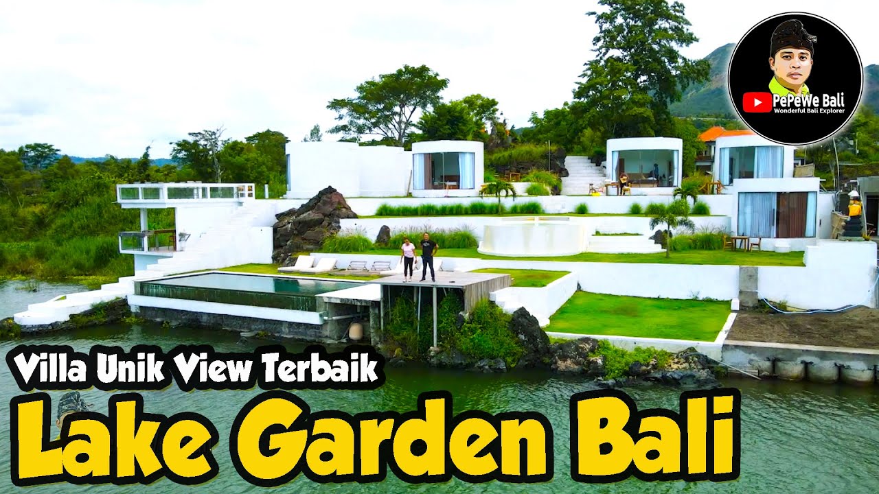 LAKE GARDEN BALI _ Villa Unik View Terbaik @PePeWeBali