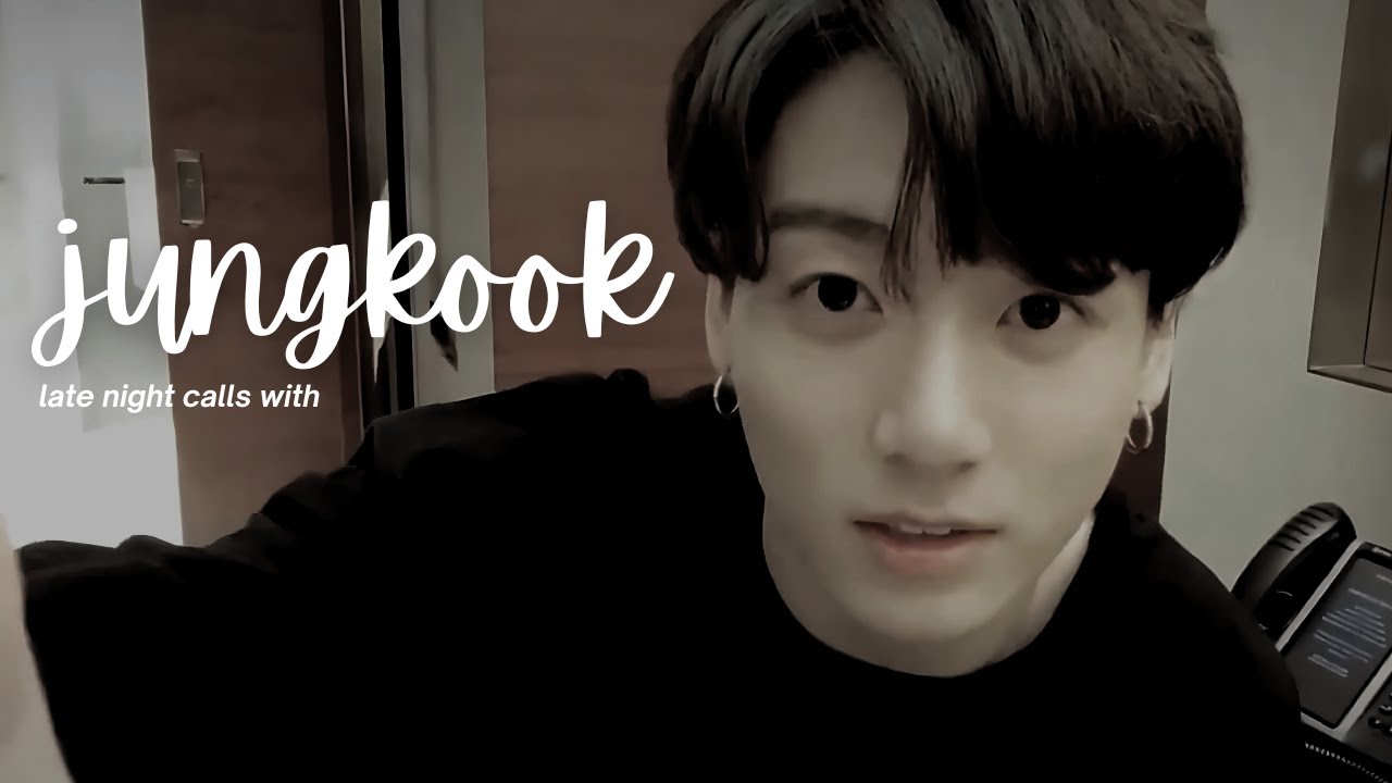 bts imagine: late night calls with jungkook.