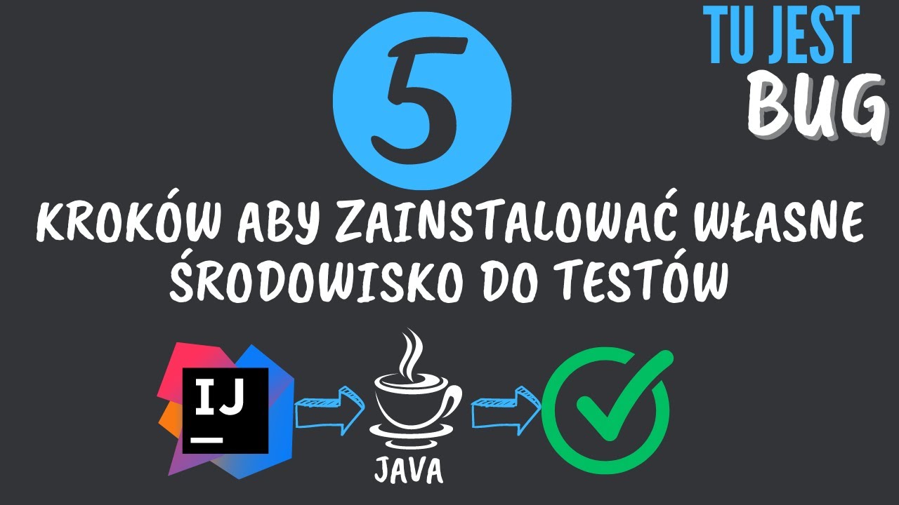 Jak w 5 krokach skonfigurować swoje środowisko do test&oacute;w automatycznych w Javie