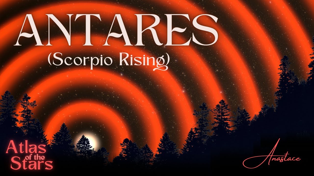 ANTARES (Scorpio Rising) - Atlas of the Stars - Ethereal Star Music for Relaxing