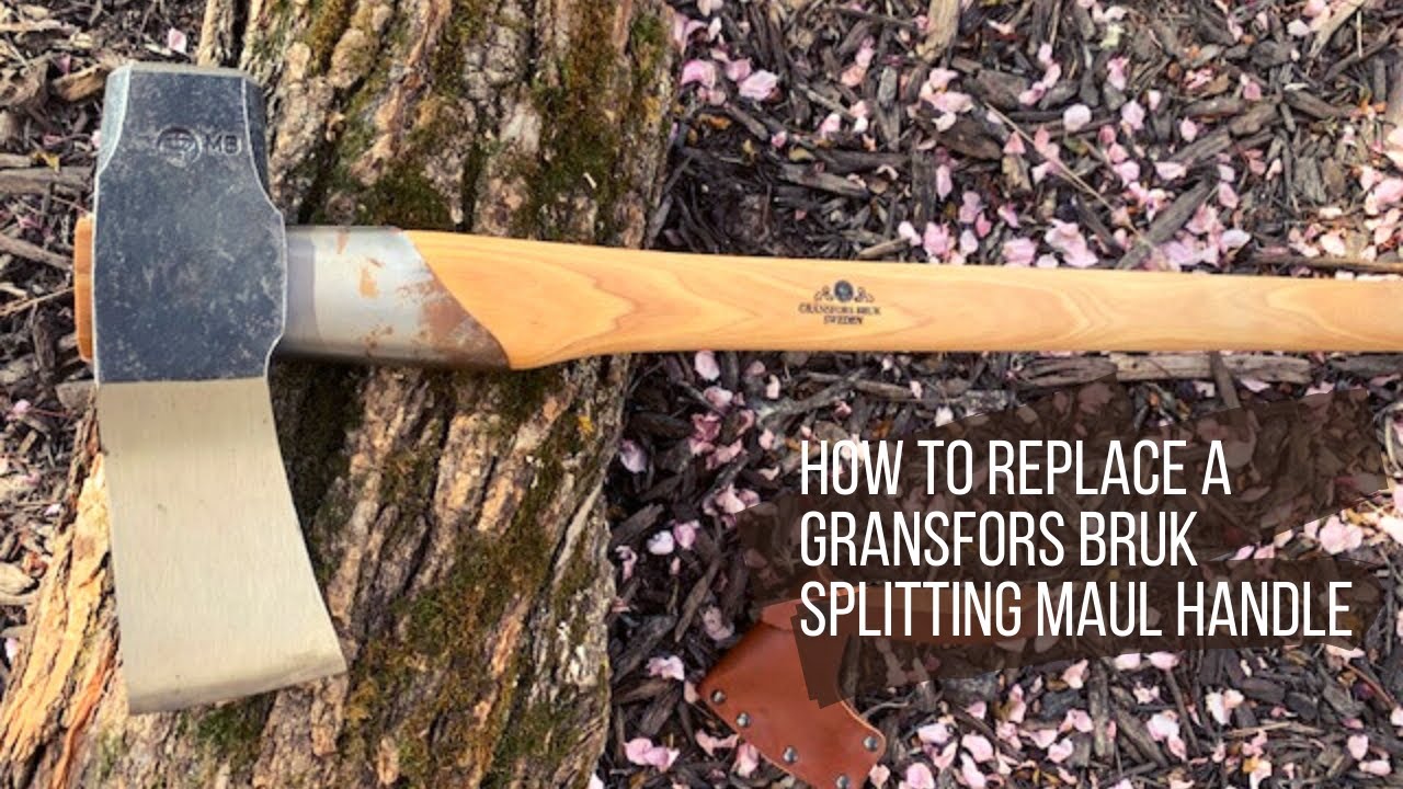 Replacing A Gransfors Bruk Splitting Maul 450 Handle
