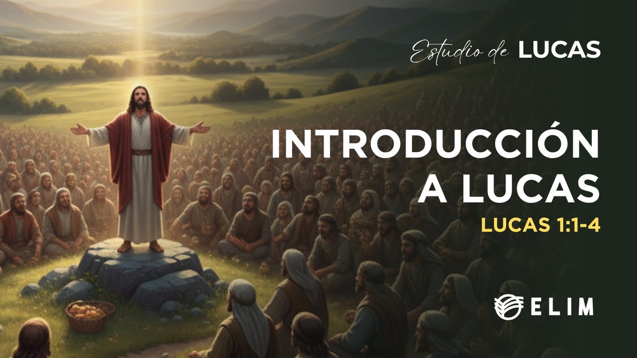 Introducción a Lucas | Lucas 1:1-4 | Estudio Bíblico