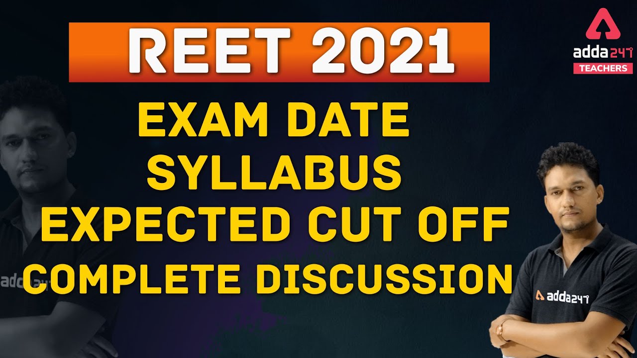 REET 2021 | Exam Date, Syllabus, Expected Cut Off & Complete Discussion