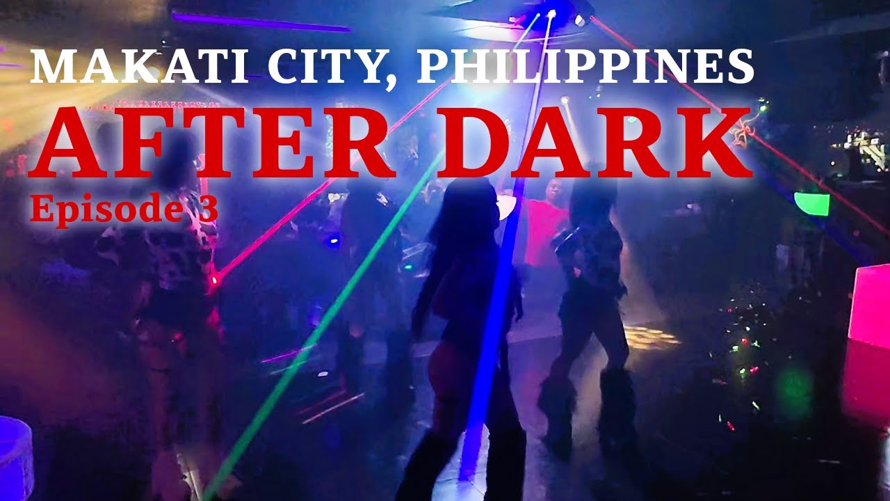 Makati City, Philippines AFTER DARK Episode 3