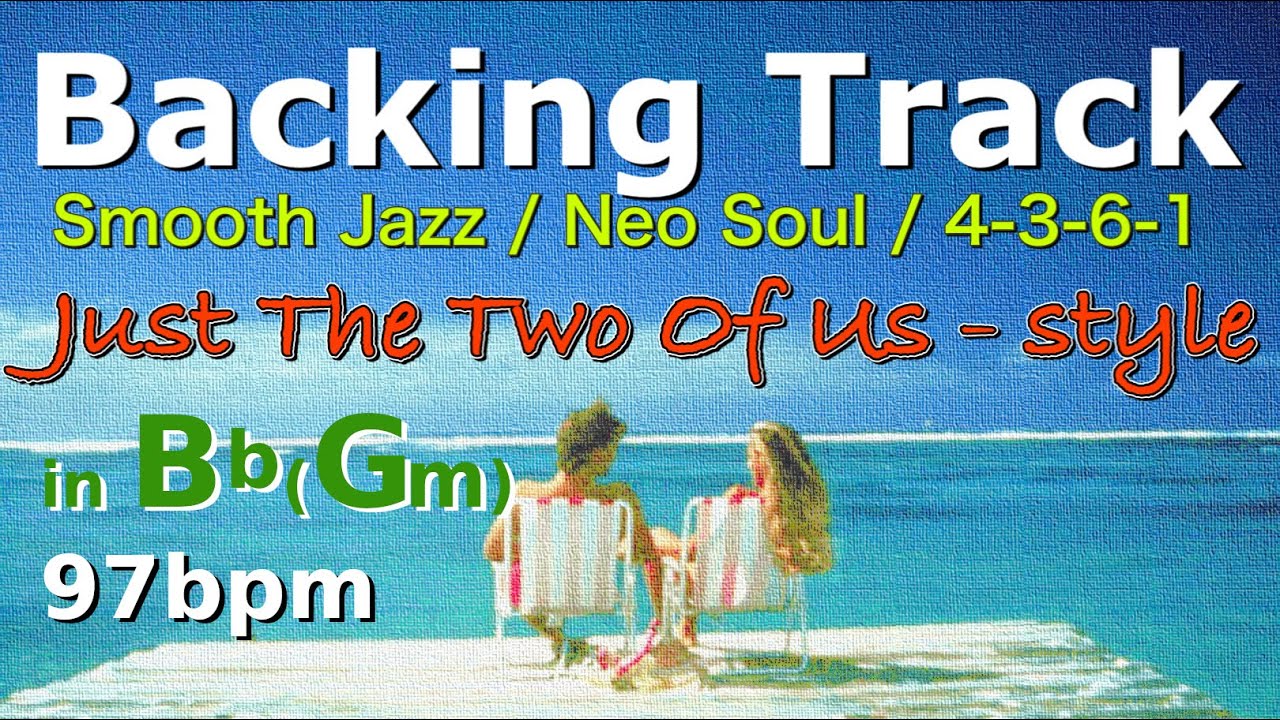 Just The Two Of Us-style 4-3-6-1 in Bb (Gm) 97bpm : Backing Track