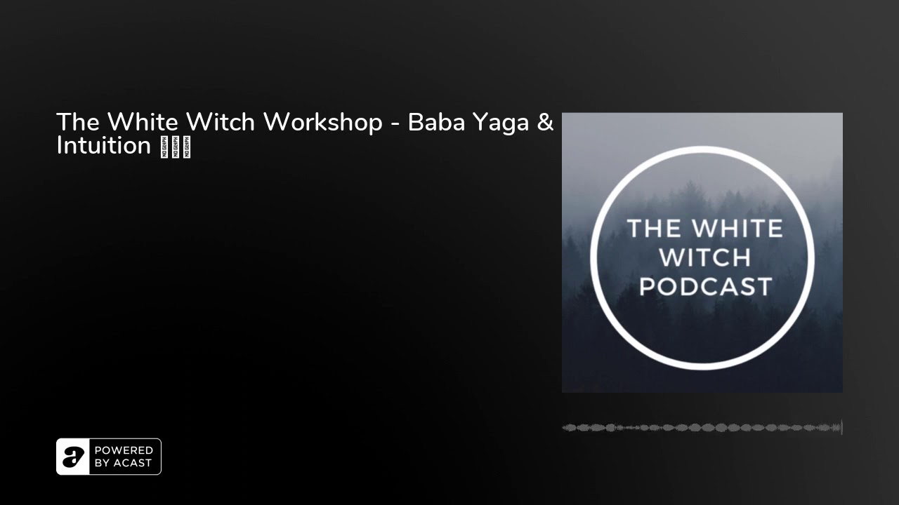 The White Witch Workshop - Baba Yaga & Intuition 💀💀💀
