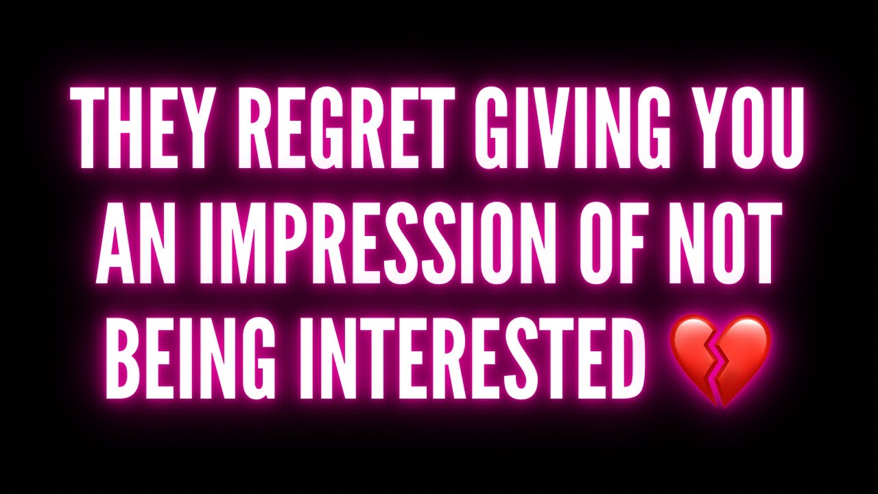 Someone REGRETS Giving You The Impression That They Were Not interested 💔