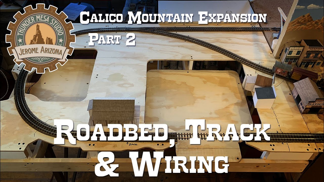 Calico Mountain Expansion Part 2:   Roadbed, Track & Wiring