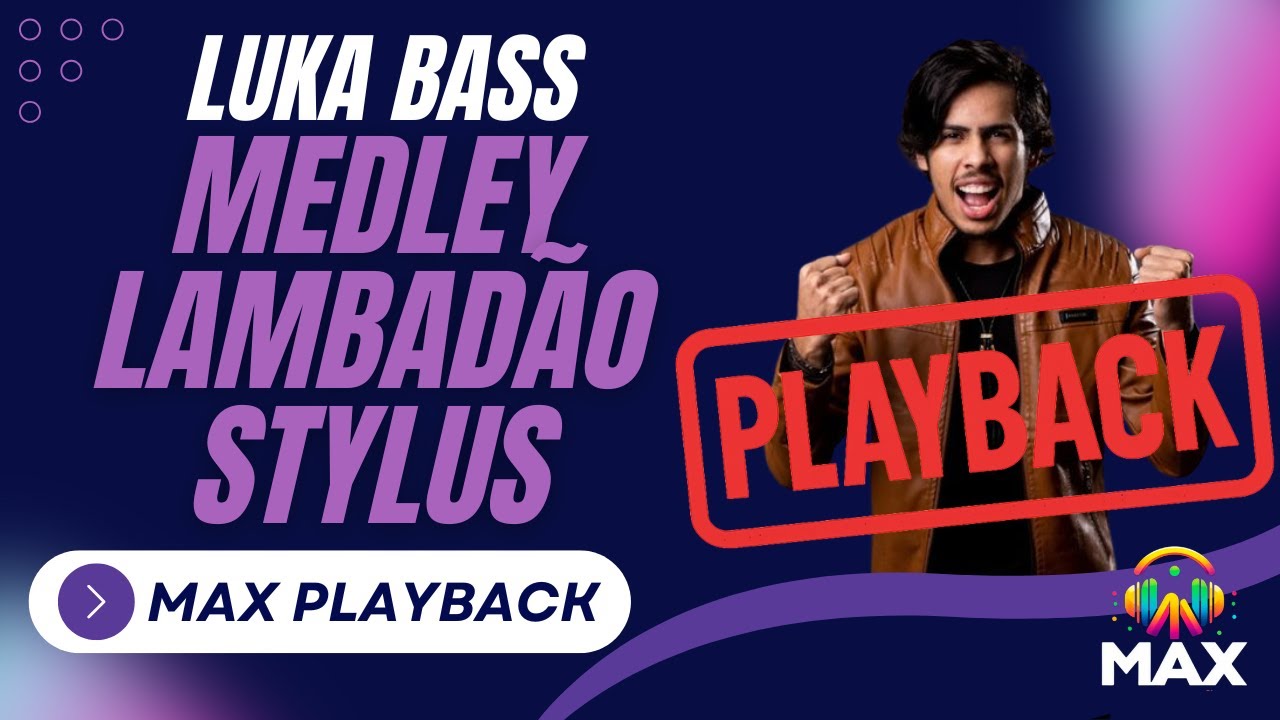 PLAYBACK LUKA BASS - MEDLEY LAMBADÃO STYLUS (KARAOKÊ DE QUALIDADE)