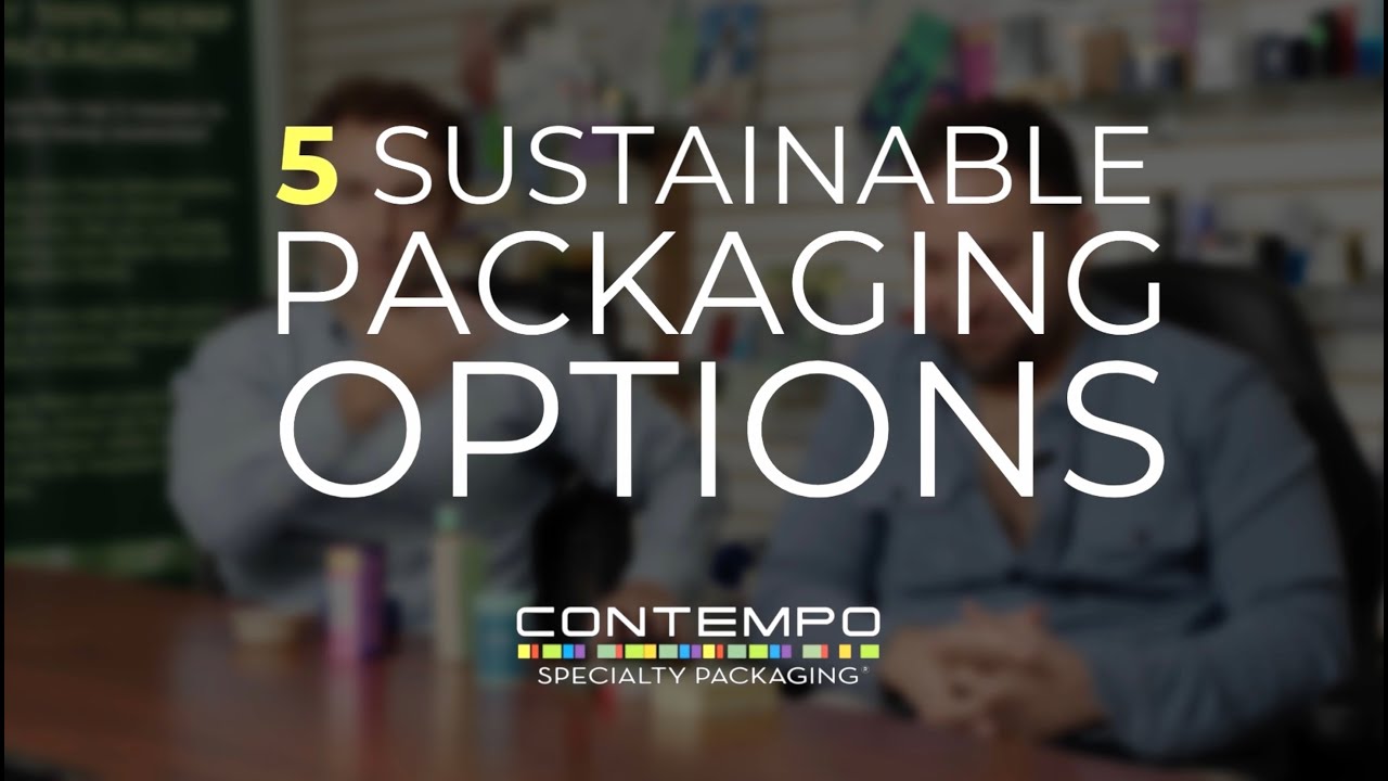 5 Sustainable Cannabis Packaging Options 2024 I The Cannabis Packaging Show