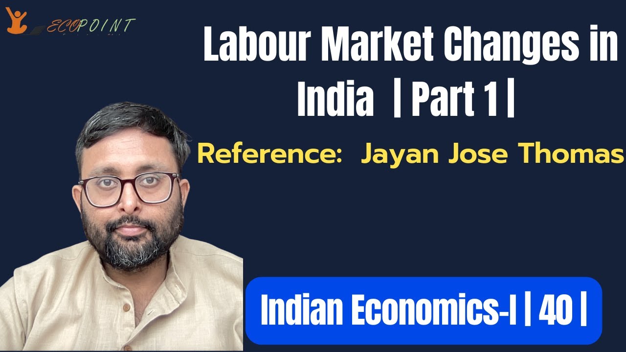 Indian Economics | Lecture 40 | Changes in Labour Market in India | Part 1 | Jayan Thomas |