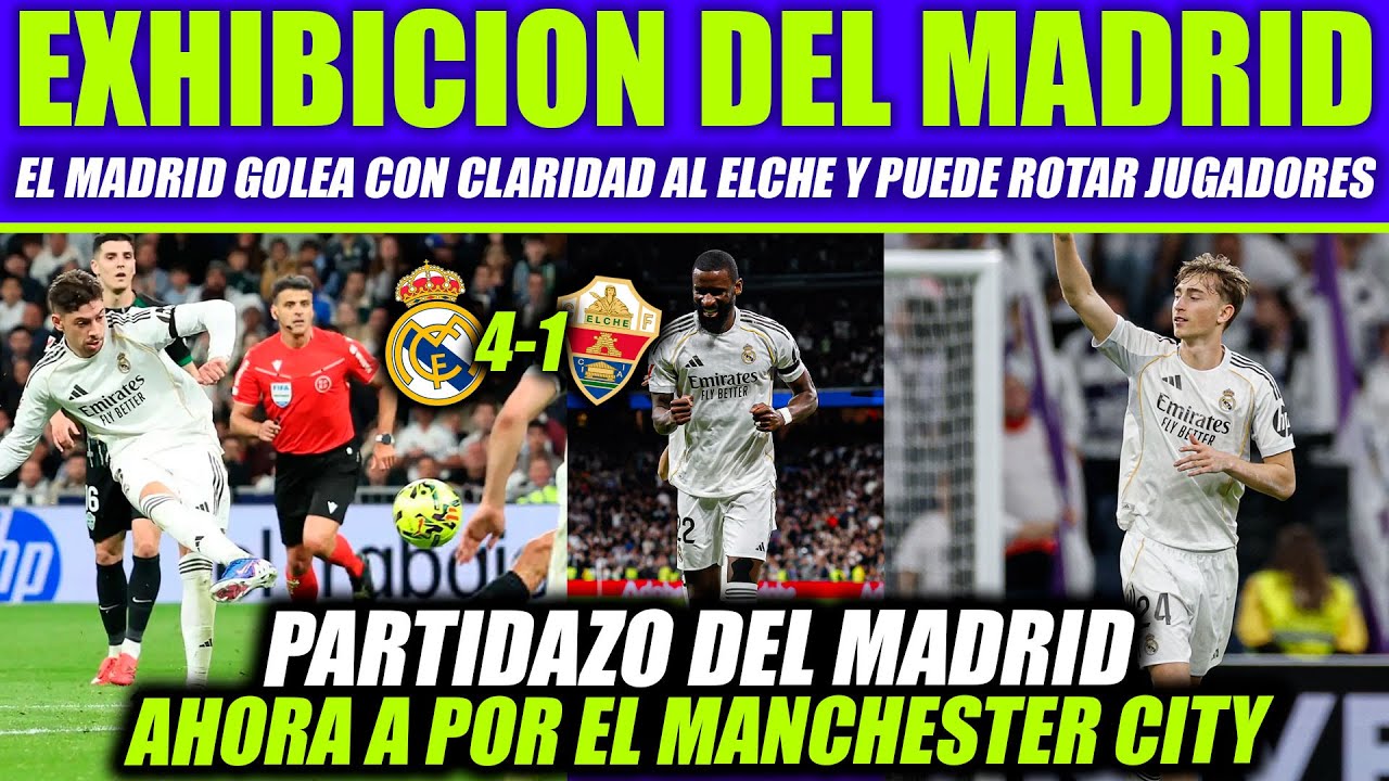 EL REAL MADRID DESTROZA AL ELCHE 4-1 GOLEADA ROTACIONES Y GOLAZO DE ARDA GULER