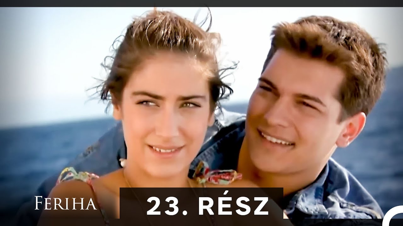 Feriha - Magyar Szinkron R&eacute;sz 23 (A HOSSZU VALTOZAT)