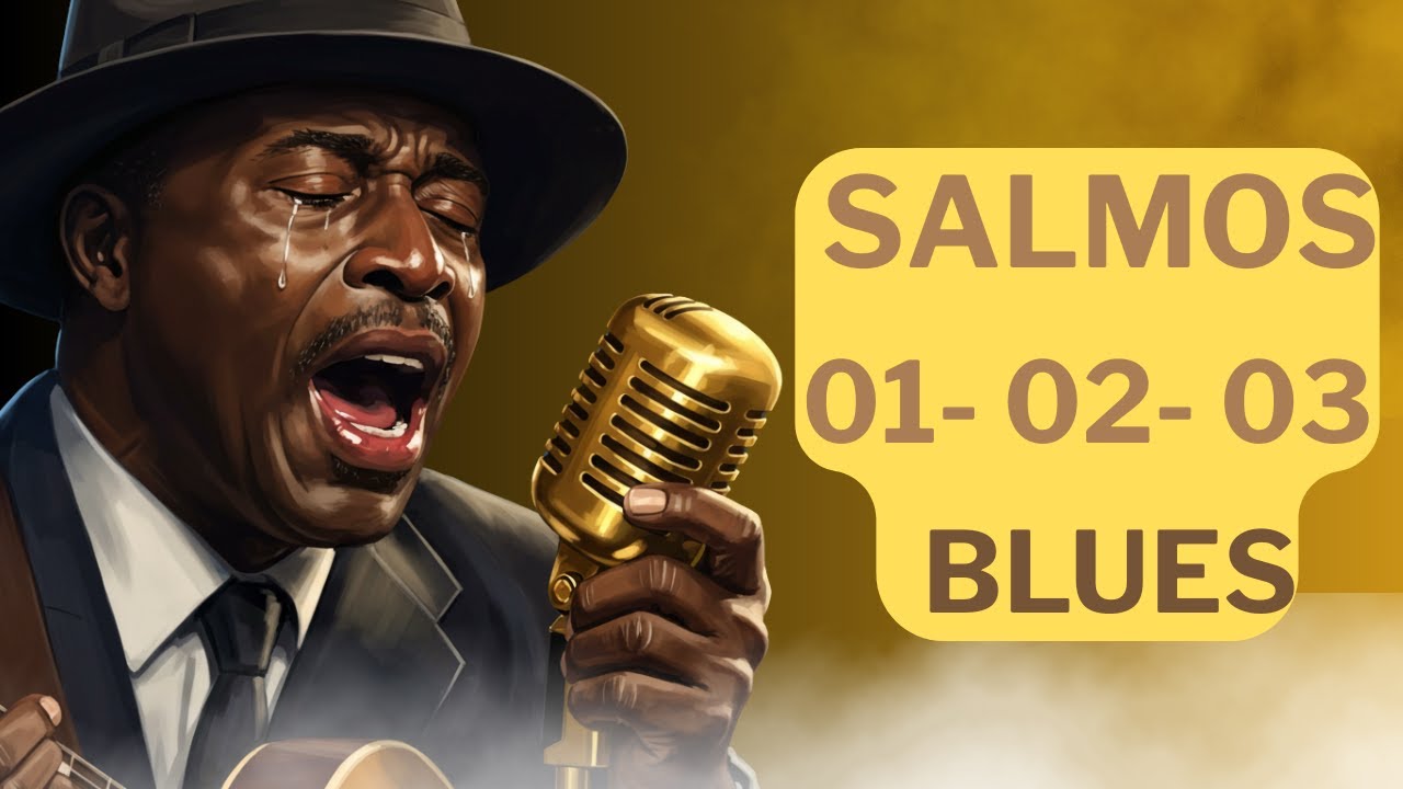 Salmos 1, 2 e 3 &ndash; Blues Gospel da F&eacute; que Medita na Lei e Encontra Ref&uacute;gio no Senhor