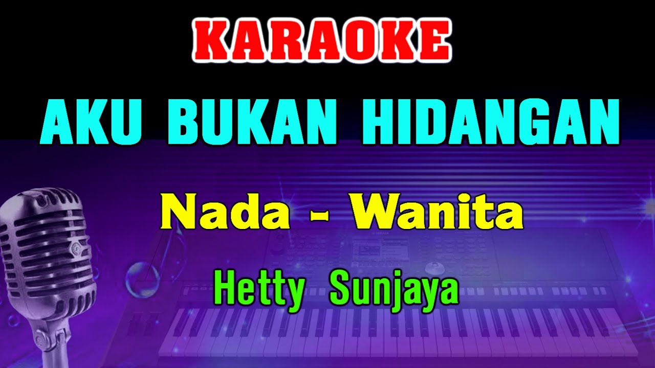 AKU BUKAN HIDANGAN - KARAOKE Nada Wanita | Hetty Sunjaya