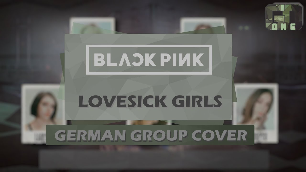 [GO ONE] BLACKPINK - LOVESICK GIRLS [German Groupcover]