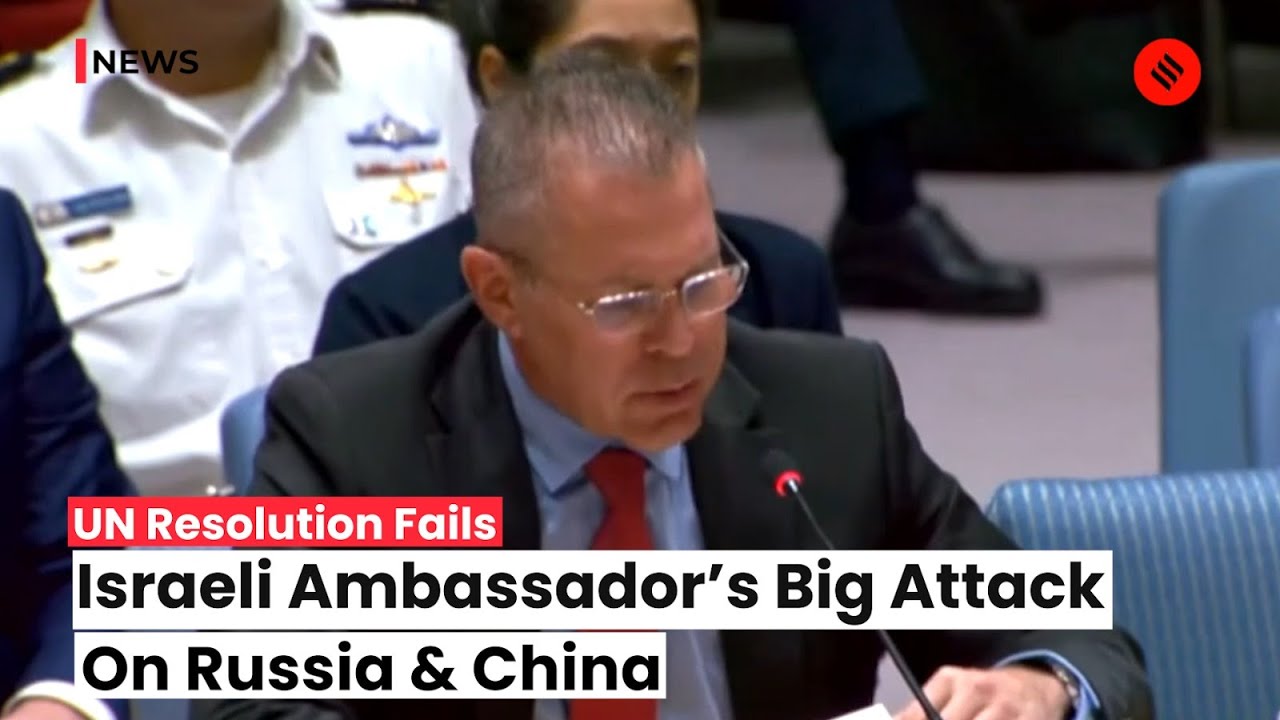 Israel Attacks Russia And China At UN Security Council As They Veto Resolutions On Israel Hamas War