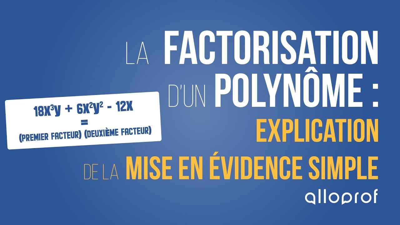 Factorisation d'un polyn&ocirc;me : explication de la mise en &eacute;vidence simple | Math&eacute;matiques | Alloprof