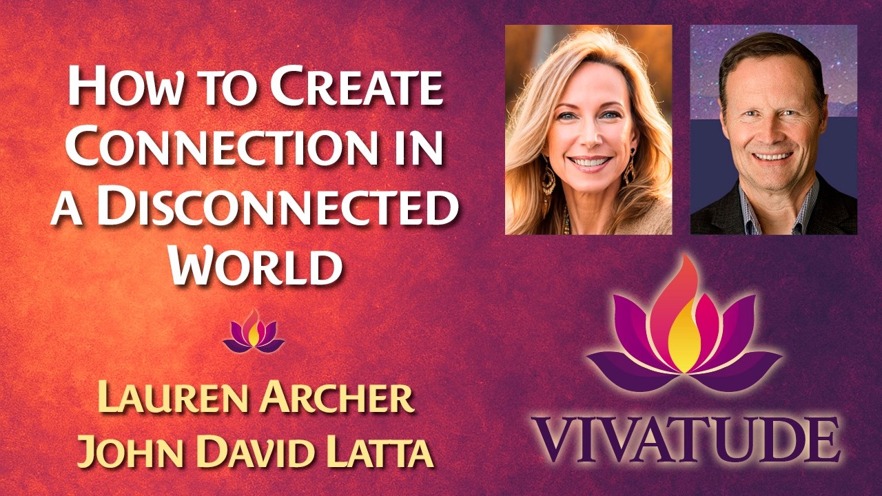 1 How to Create Connection in a Disconnected World with John David Latta