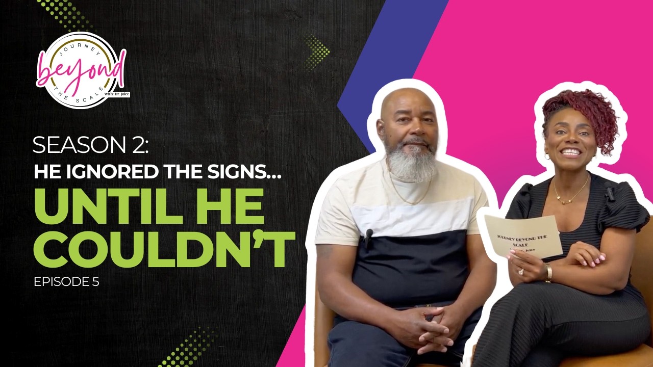 🎧Ep.5 He Ignored the Signs… Until He Couldn’t | Journey Beyond the Scale with Dr. Joice Season 2