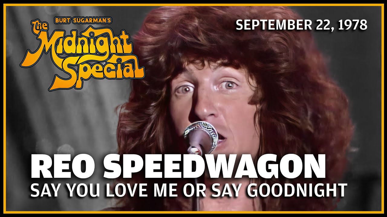 Say You Love Me or Say Goodnight - REO Speedwagon | The Midnight Special