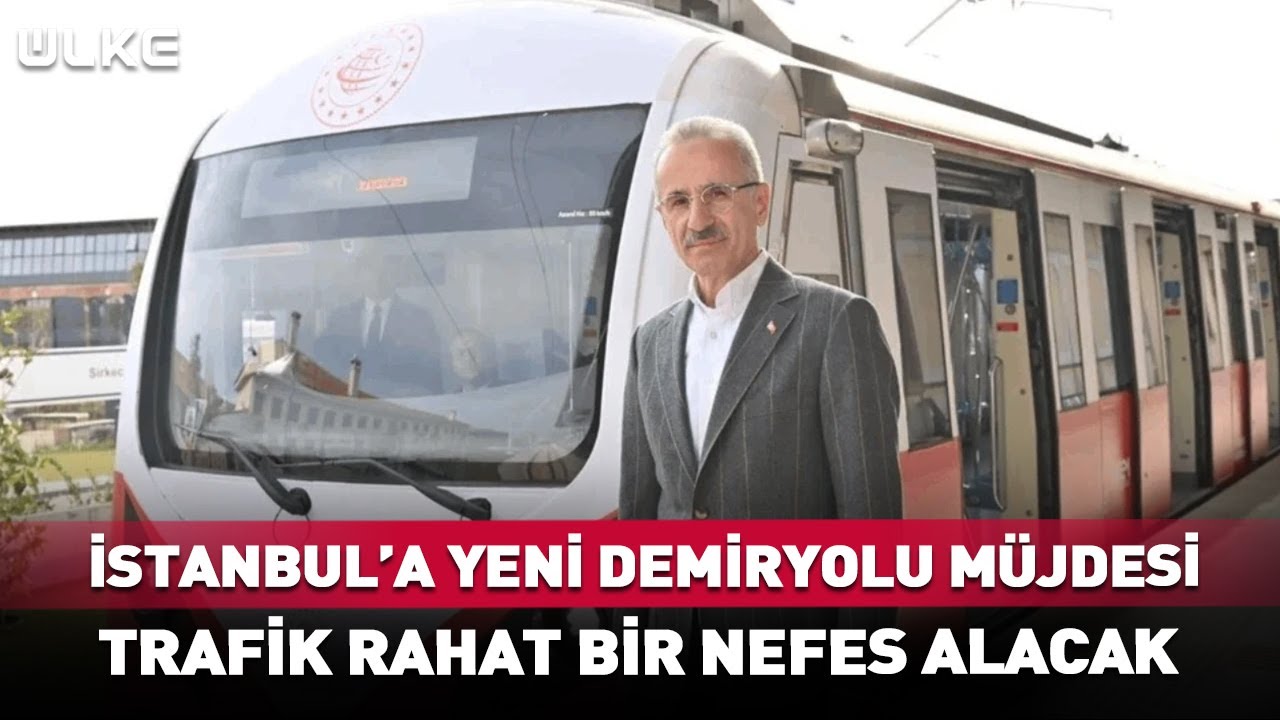 İstanbul'a Yeni Demir Yolu Müjdesi! #haber