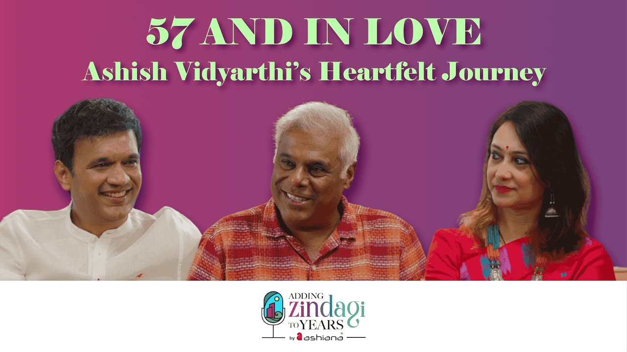 Senior Living Podcast | 57 and In Love Ashish Vidyarthi’s Heartfelt Journey | Ep: 4