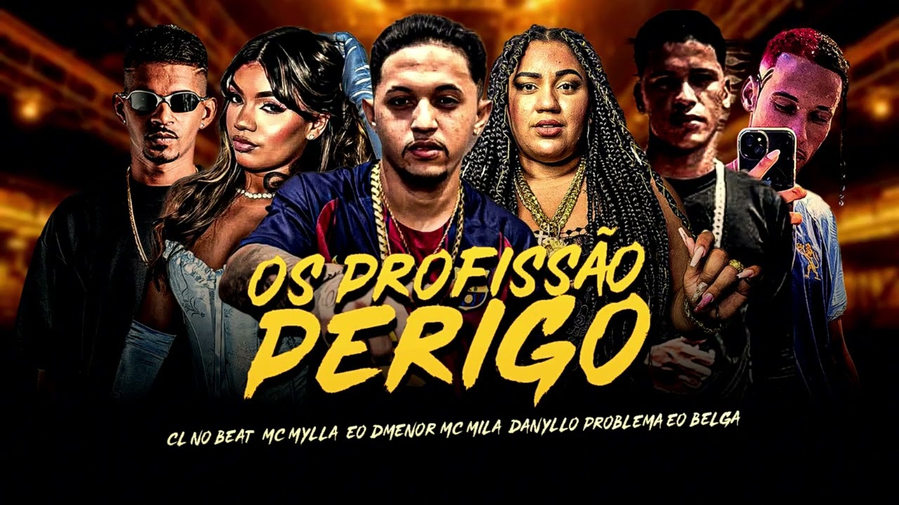 OS PROFISSÃO PERIGO - EO DMENOR, DANYLLO PROBLEMA, MC MILA, CL NO BEAT, MC MYLLA