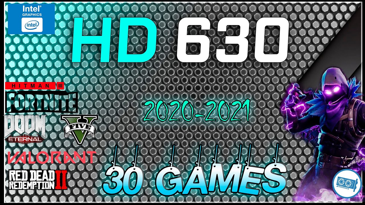 INTEL HD 630 Test in 30 GAMES   || 2021  (NO Commentary, Fast Paced TESTS)