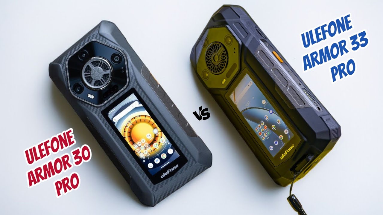 Ulefone Armor 30 pro (VS) Ulefone Armor 33 pro - They look similar but what's the difference?
