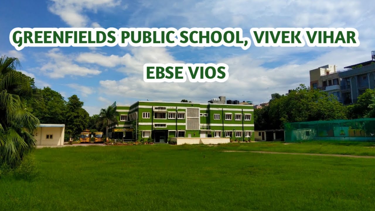 Greenfields Public School, Vivek Vihar CBSE VIOS