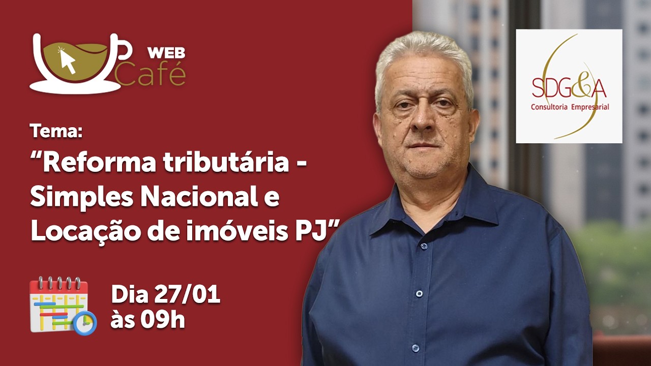 WEB Café SDG&A - Reforma tributária: Simples Nacional e Locação de imóveis PJ