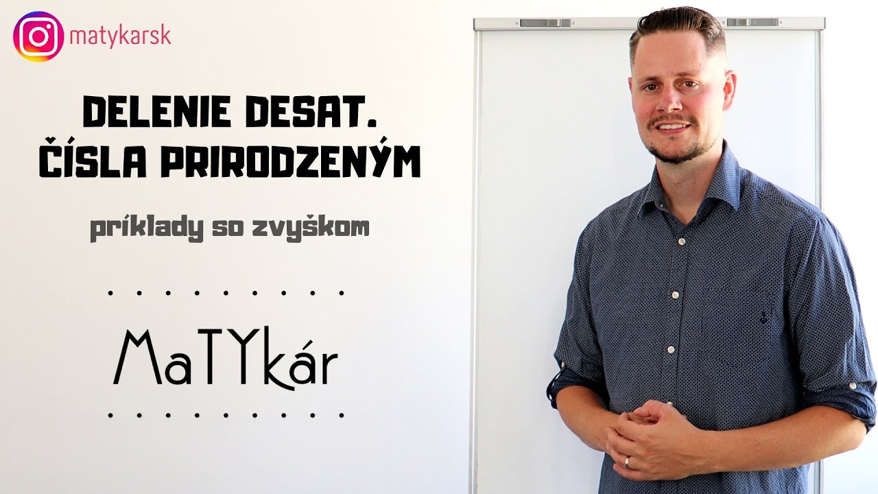 DELENIE DESATINNÉHO ČÍSLA PRIRODZENÝM ČÍSLOM SO ZVYŠKOM - príklady #1