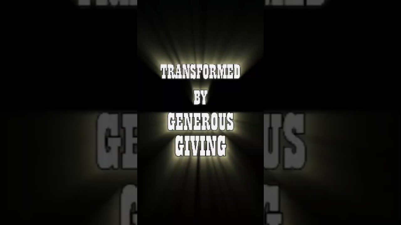 Transformed by Generous Giving