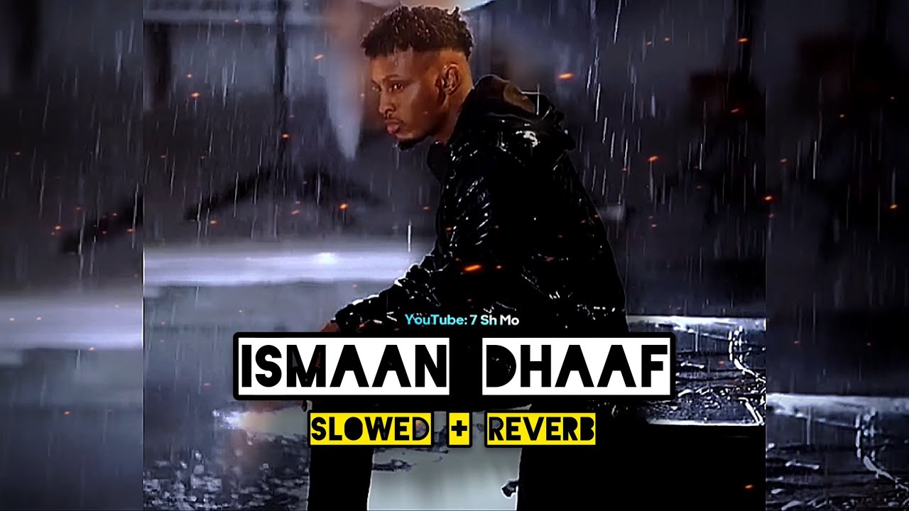 SAALAX SANAAG /🎧ISMAAN DHAAF 💔 ( SLOWED + REVERB ) 2023 Subscribe for more videos