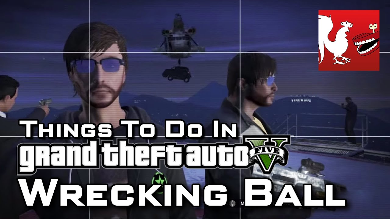 Things to Do In GTA V - Wrecking Ball | Rooster Teeth