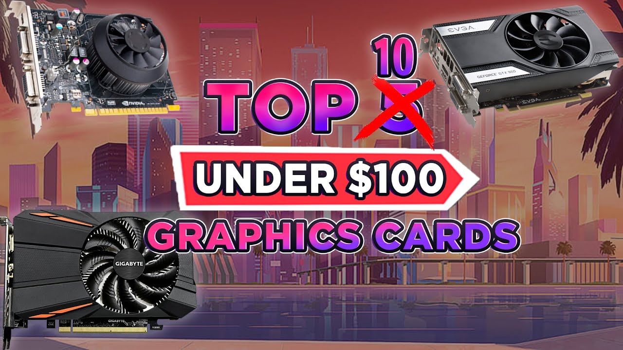Top 10 Graphics Card Under $100 in 2021 | Best Budget graphics card for your Gaming PC !