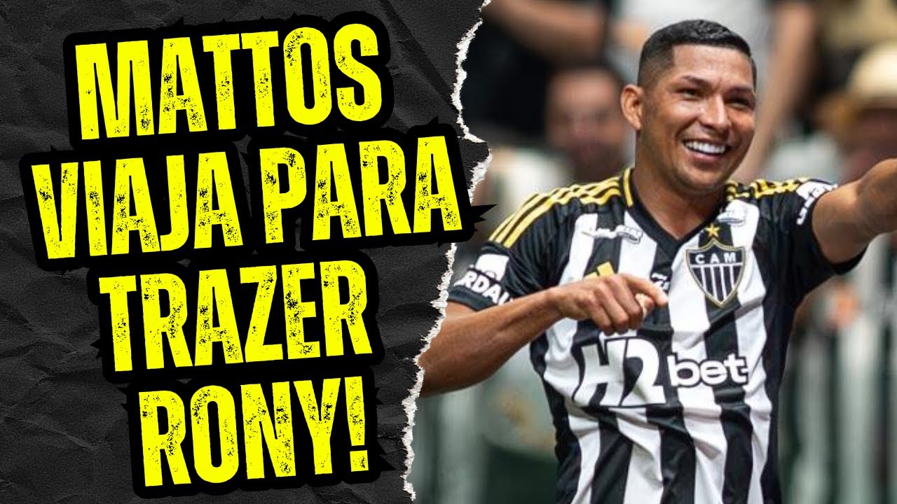 MATTOS VIAJA PARA CONTRATAR RONY! + SANTOS PROCESSADO POR VENDA DE SOTELDO!