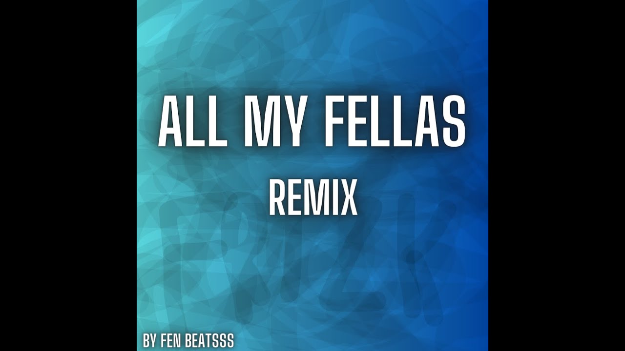 FEN BEATSSS - ALL MY FELLAS remix (official)
