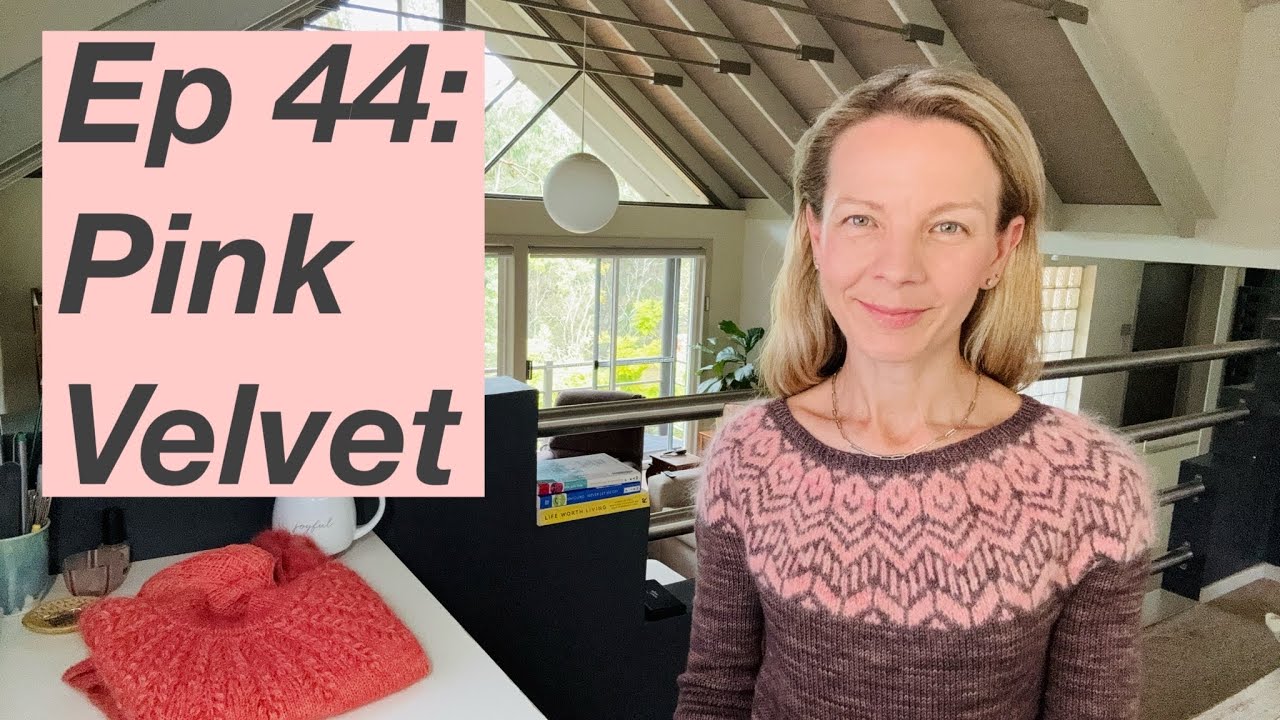 Ep 44: Pink Velvet by Andrea Mowry, Soho Top, Sophie Scarf by Petite Knit - Mostly Knitting Podcast