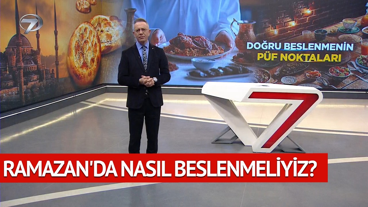 RAMAZAN'DA NASIL BESLENMELİYİZ?