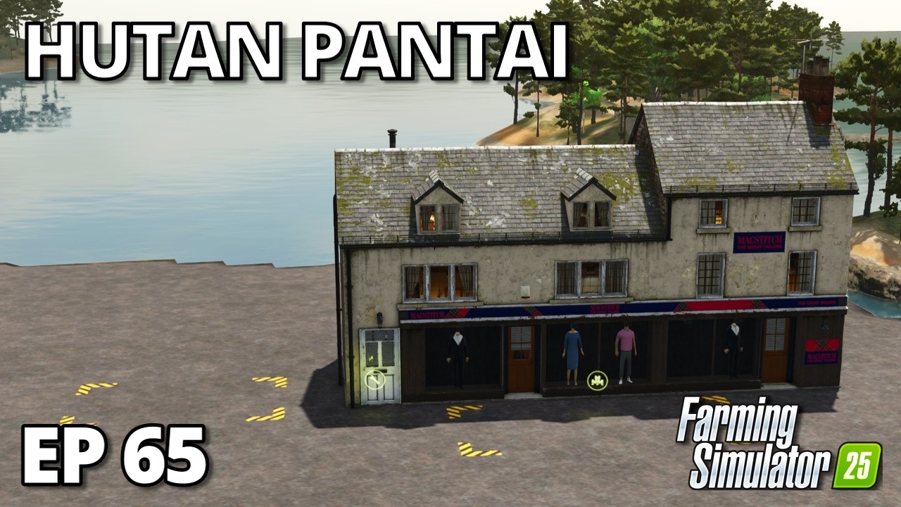 I'll TAKE YOU TO THE TAILOR SHOP... WOAH! | Farming Simulator 25 - Hutan Pantai | Episode 65