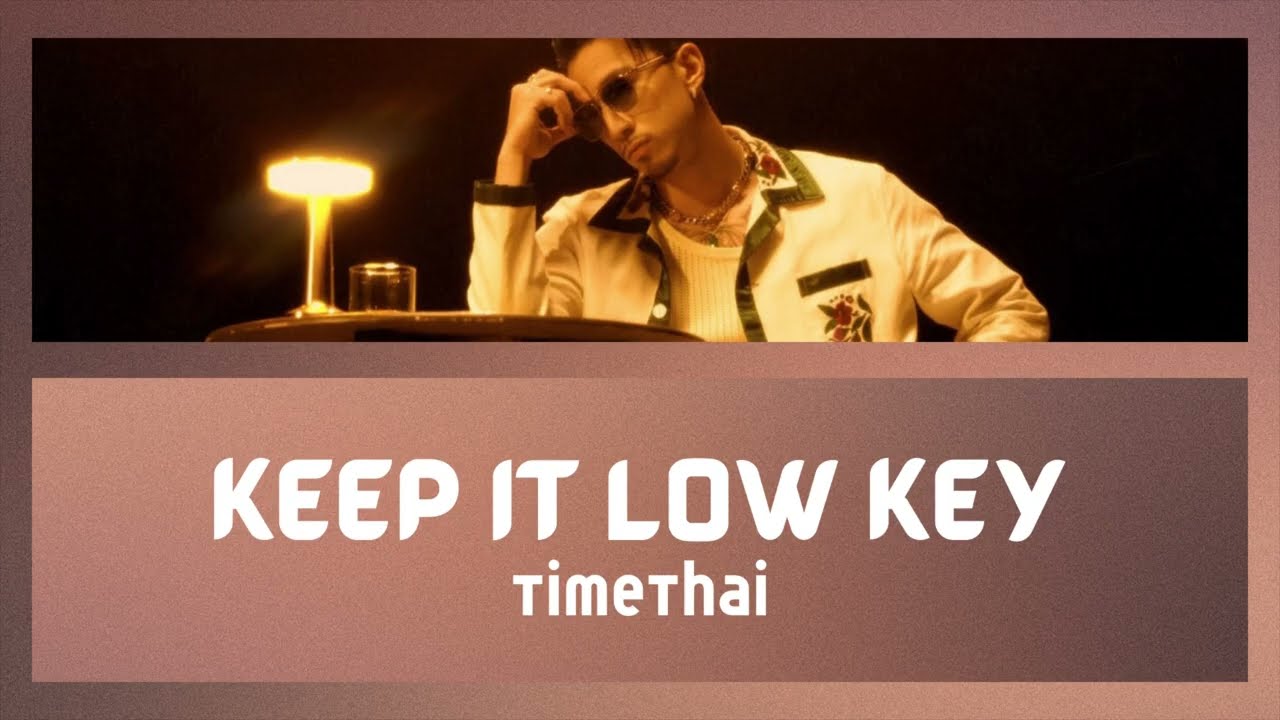 TIMETHAI ‘Keep It Low Key’ - Lyrics Video (Romanized)