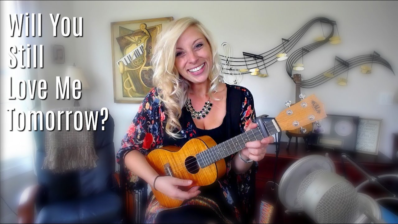 Will You Still Love Me Tomorrow - Ukulele Cover by Jessica Brown