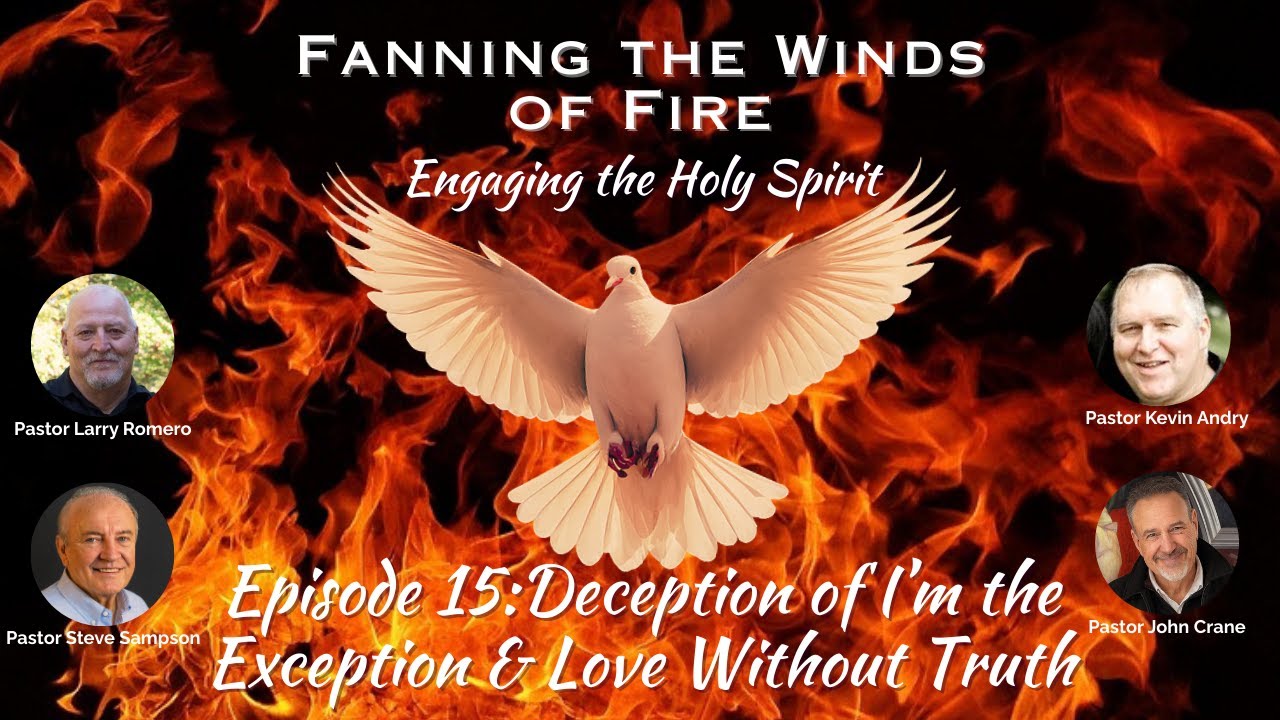 Fanning the Winds of Fire - 15 - Deception of I'm the Exception & Love Without Truth