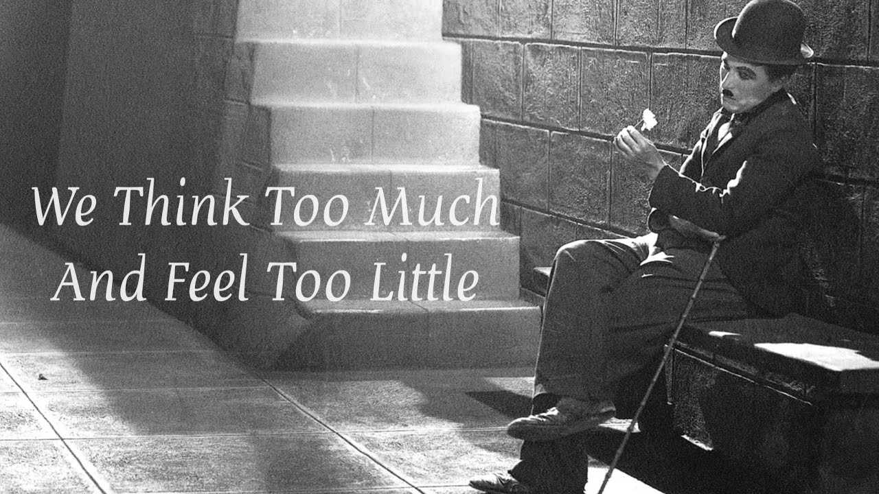 we think too much and feel too little
