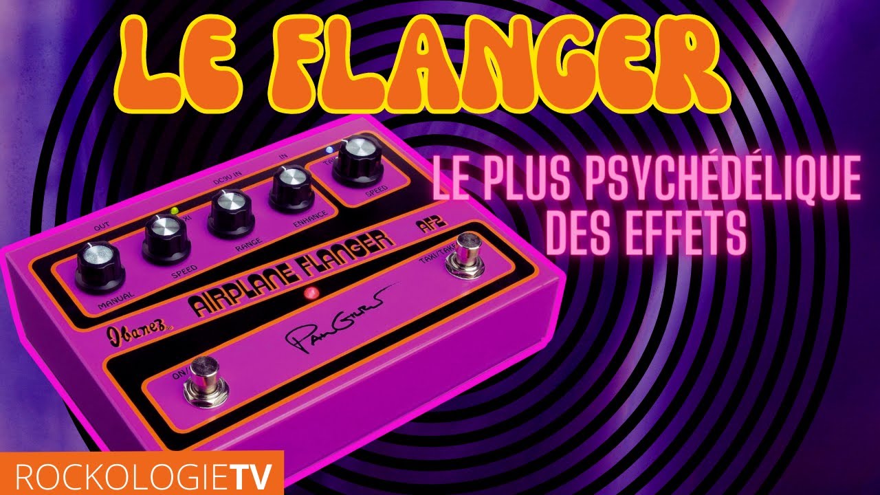 Le Flanger: le plus psychédélique des effets