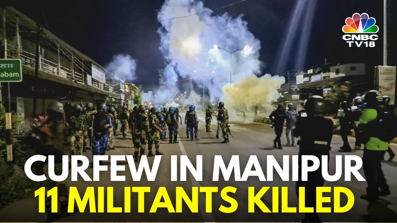 Manipur | Curfew Imposed In Jiribam As CRPF Guns Down 11 Militants | N18V | CNBC TV18